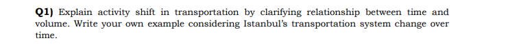  Q1) Explain activity shift in transportation by clarifying relationship between time