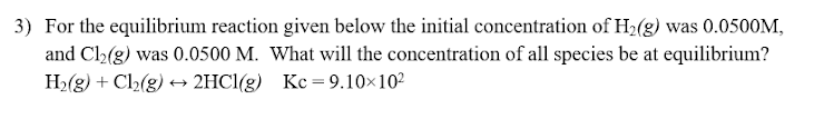  3) For the equilibrium reaction given below the initial concentration of