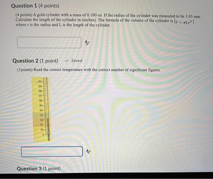 HELP PLEASE Question 1 (4 points) (4 points) A gold cylinder with