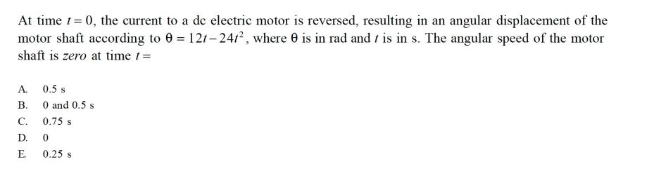  At time t=0, the current to a dc electric motor is