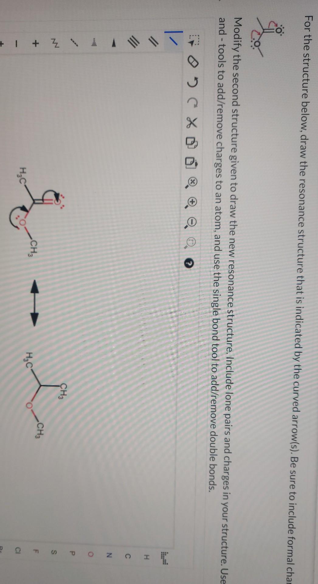  For the structure below, draw the resonance structure that is indicated