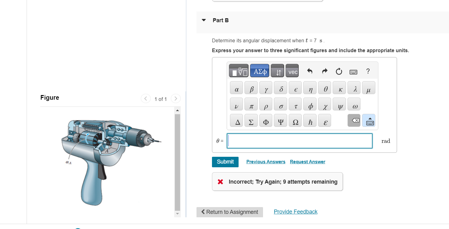  Part B Determine its angular displacement when t=7s. Express your answer