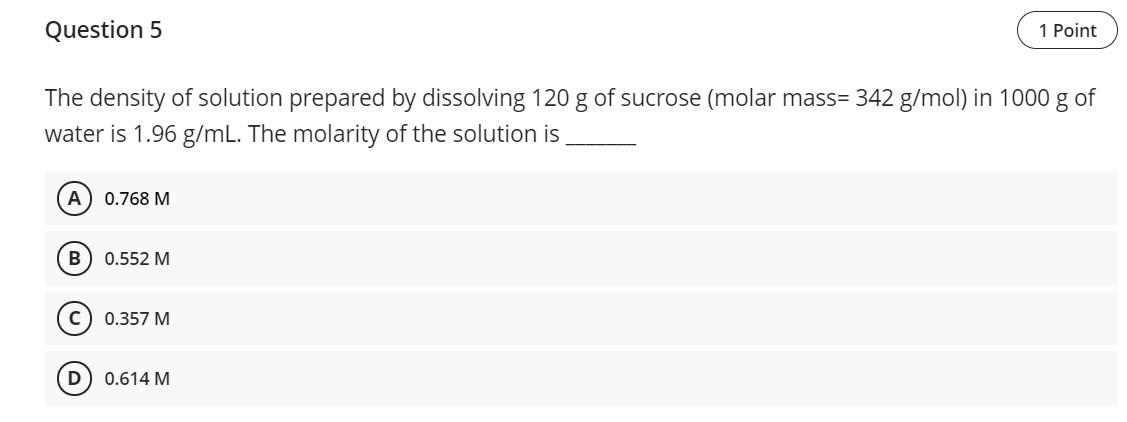  Question 5 1 Point The density of solution prepared by dissolving