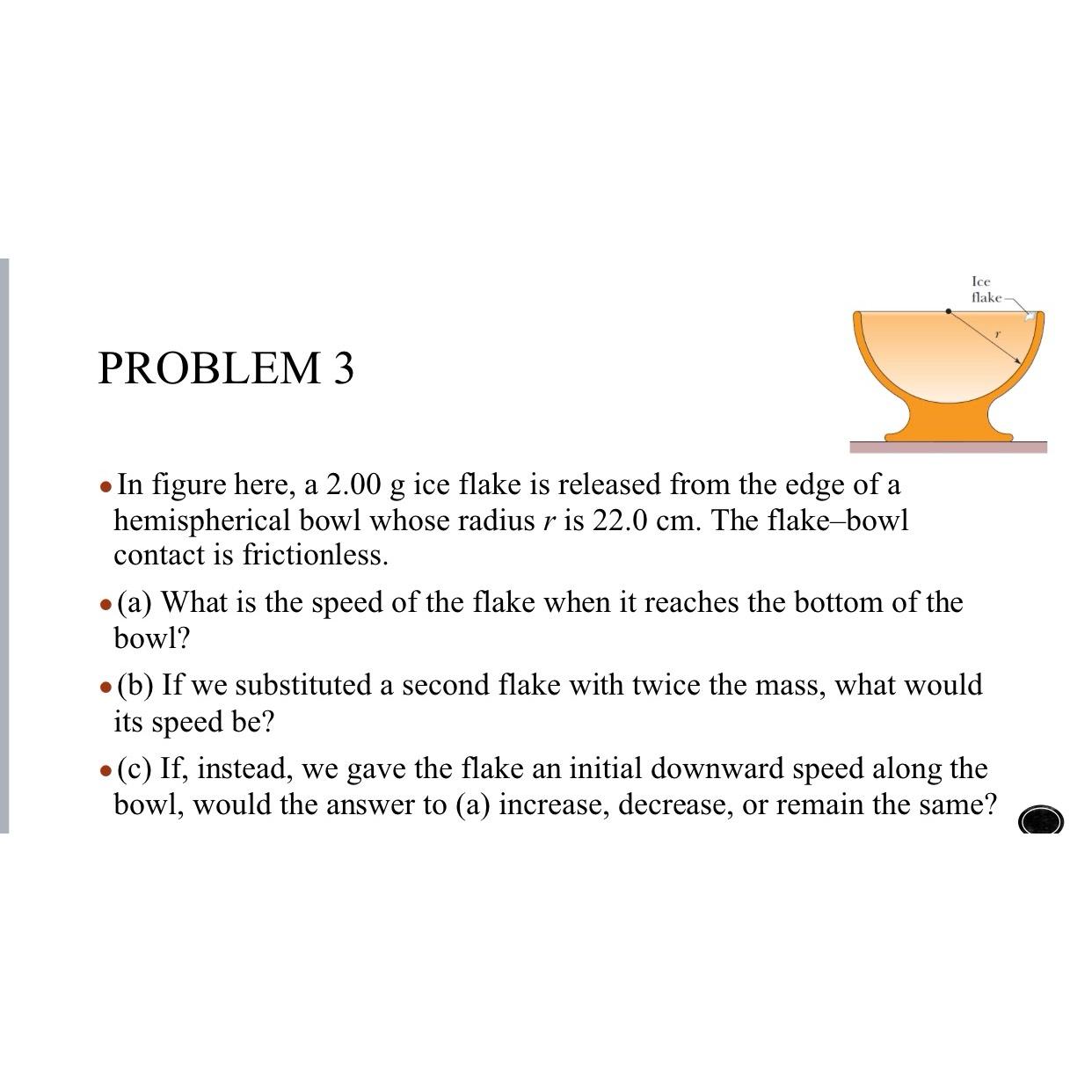  PROBLEM 3 In figure here, a 2.00g ice flake is released