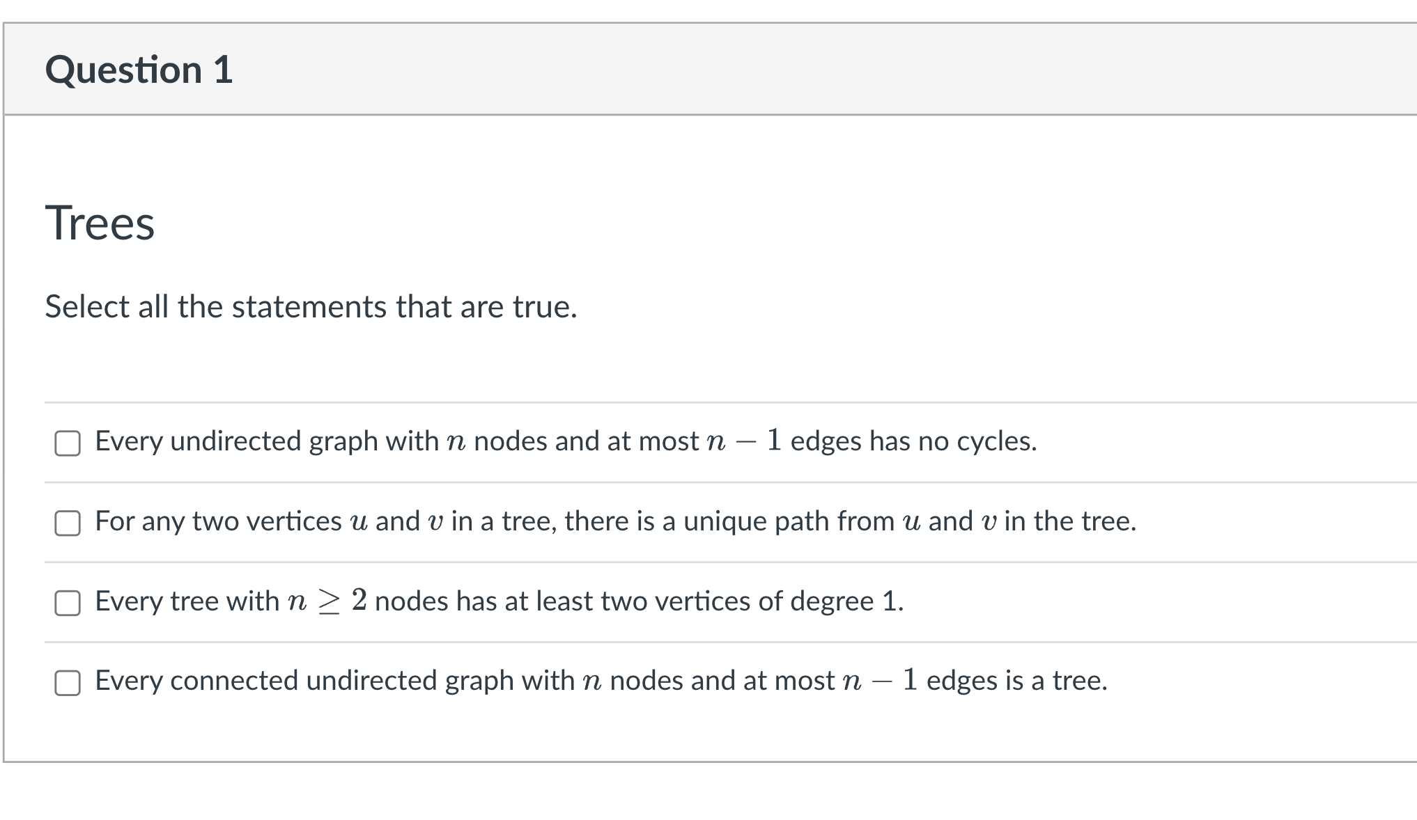  Question 1 Trees Select all the statements that are true. Every