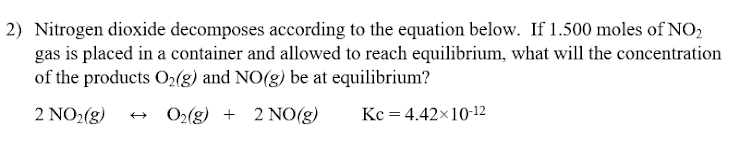  2) Nitrogen dioxide decomposes according to the equation below. If 1.500