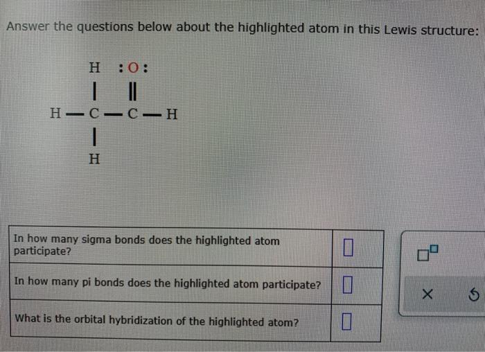  Answer the questions below about the highlighted atom in this Lewis