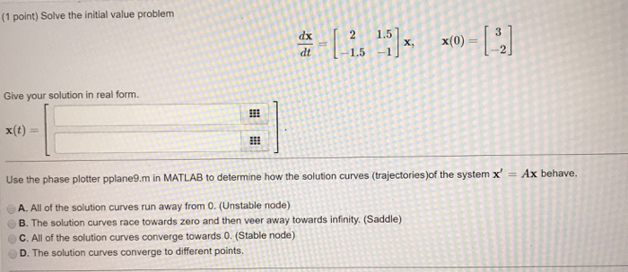  Repeated eigenvalues Solve the initial value problem (1 point) Solve the
