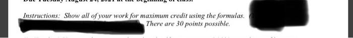  please show all work using formulas Instructions: Show all of your