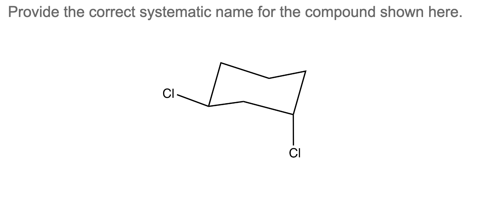 Provide the correct systematic name for the compound shown here. Please explain.