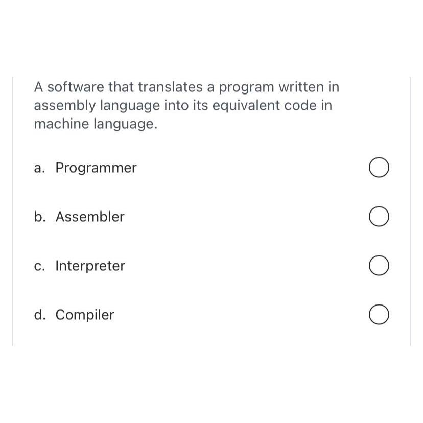  A software that translates a program written in assembly language into