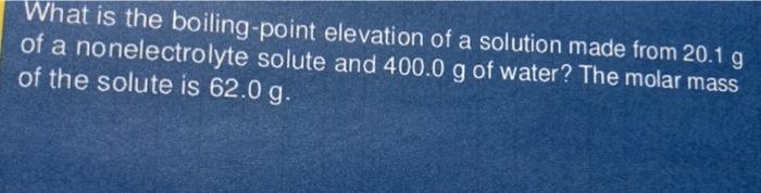  What is the boiling-point elevation of a solution made from 20.1