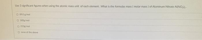  Use 3 significant figures when using the atomic mass unit of