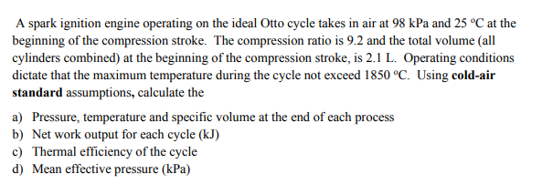 A spark ignition engine operating on the ideal Otto cycle takes