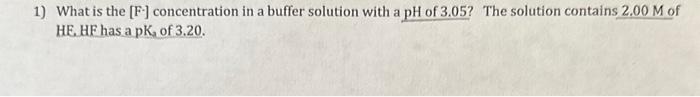  1) What is the [F] concentration in a buffer solution with