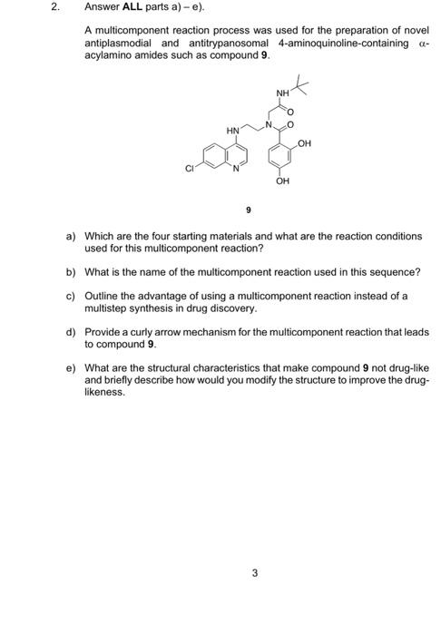  2. Answer ALL parts a)-e). A multicomponent reaction process was used