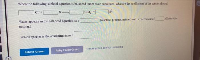  When the following skeletal equation is balanced under basic conditions, what