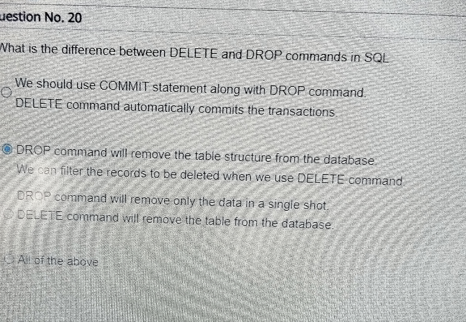  uestion No.20 What is the difference between DELETE and DROP commands