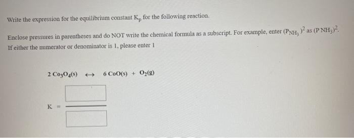  Write the expression for the equilibrium constant K, for the following