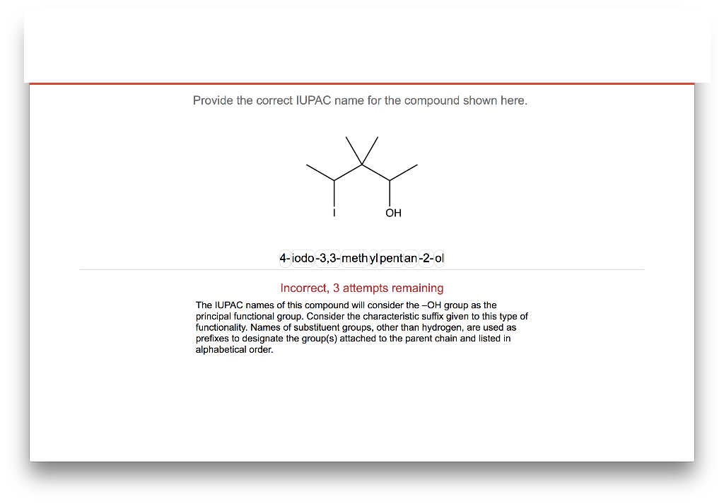  Provide the correct IUPAC name for the compound shown here. OH