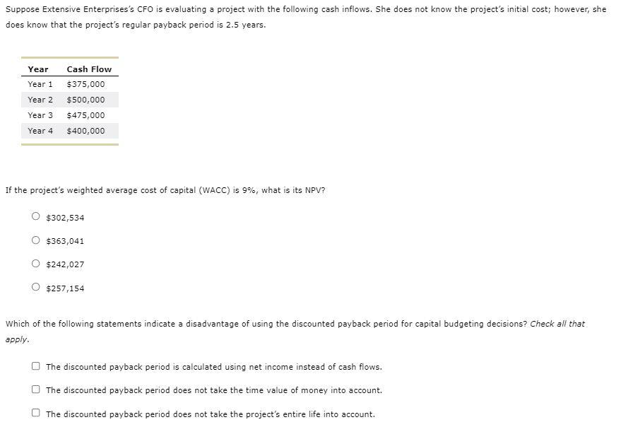 Suppose Extensive Enterprises's CFO is evaluating a project with the following