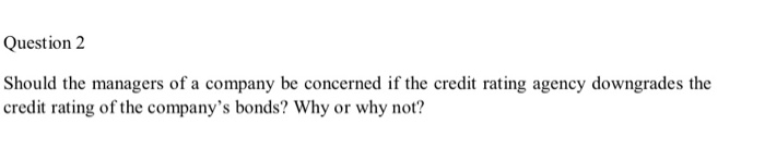 urgent!please help me solve it Question 2 Should the managers of a