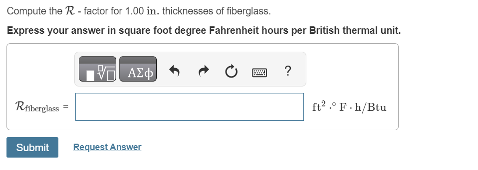  Compute the R- factor for 1.00in. thicknesses of fiberglass. Express your