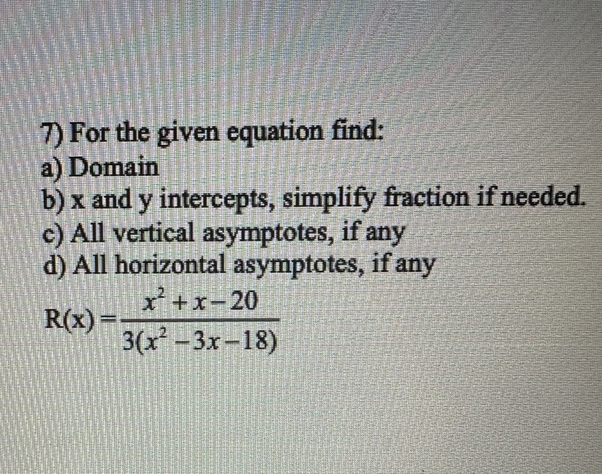  For the given equation find: a) Domain b)x and y intercepts,
