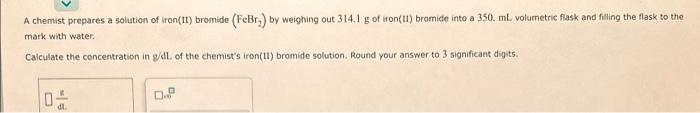 full answer and rounded answer please and thank you! A chemist prepares