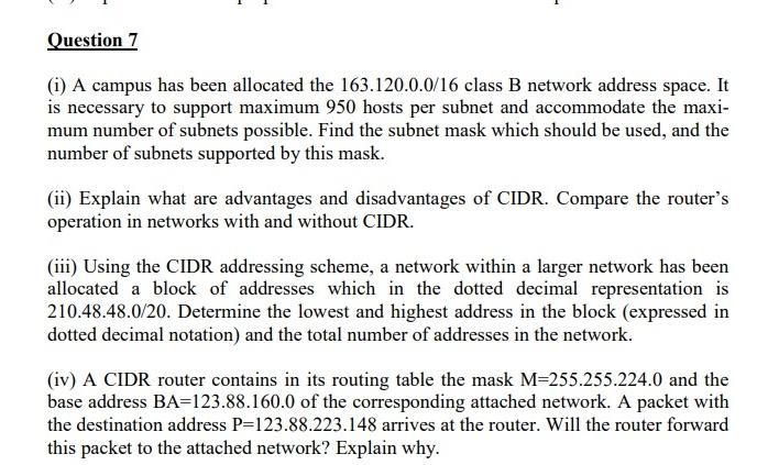  Question 7 (i) A campus has been allocated the 163.120.0.016 class