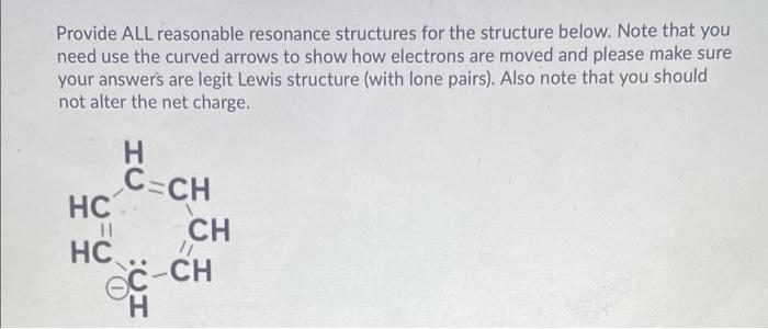  Provide ALL reasonable resonance structures for the structure below. Note that