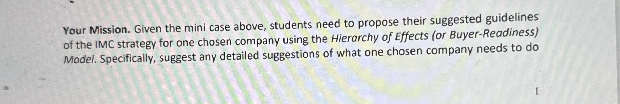  Your Mission. Given the mini case above, students need to propose