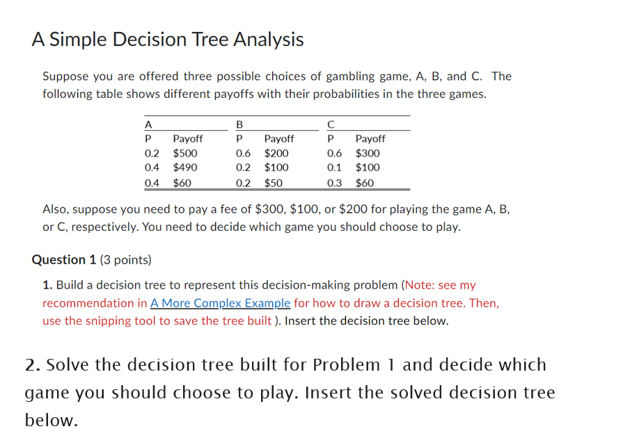  A Simple Decision Tree Analysis Suppose you are offered three possible