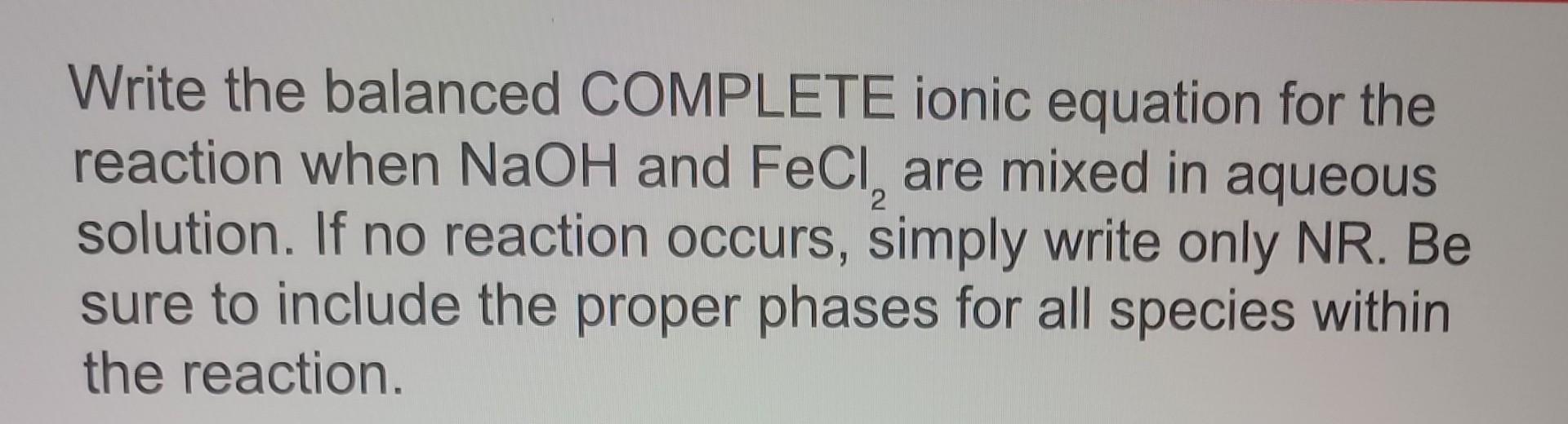 thanks for your help Write the balanced COMPLETE ionic equation for