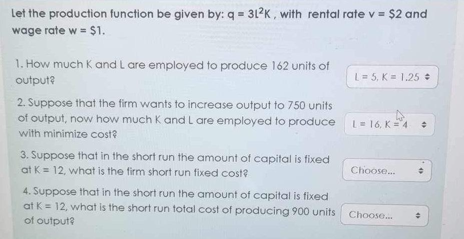  Let the production function be given by: q=3L2K, with rental rate
