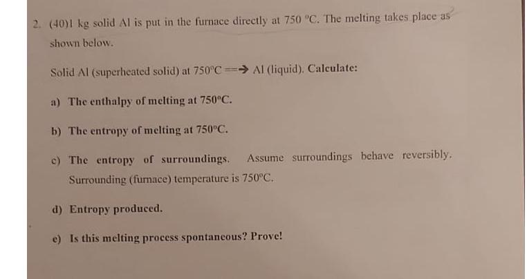  (40)1kg solid Al is put in the furnace directly at 750C.
