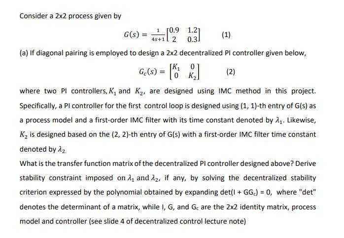 Consider a 2x2 process given by G(s) = 13+1 [029 1:3)