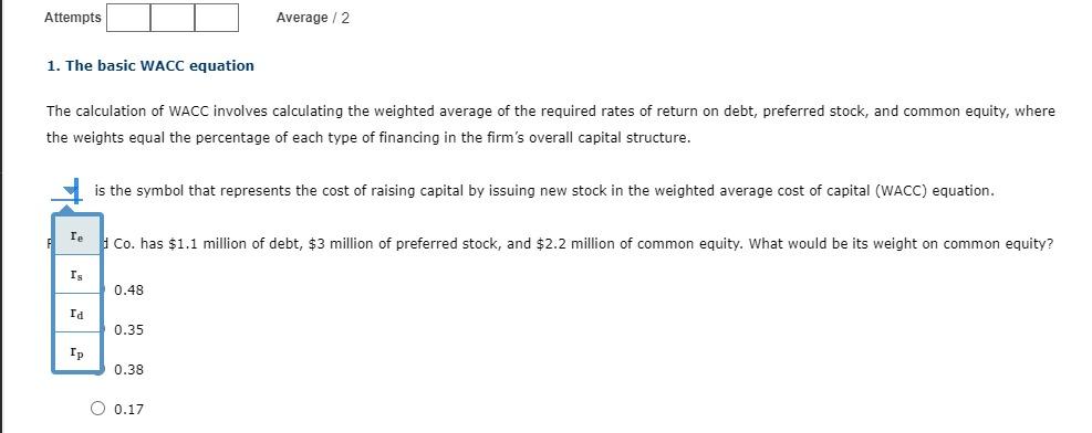  Help with these two question please 1. The basic WACC equation