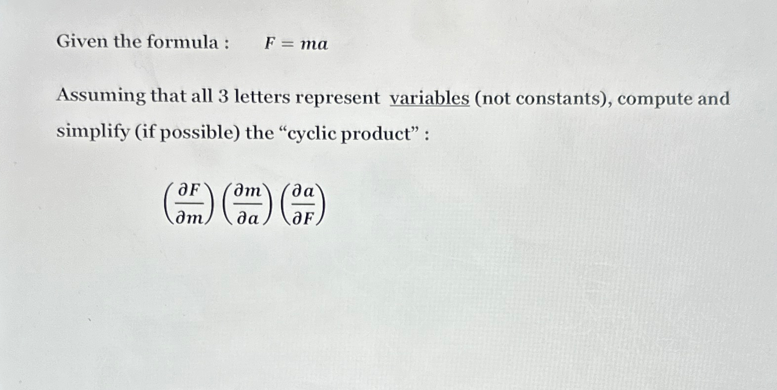  Given the formula : F=ma Assuming that all 3 letters represent