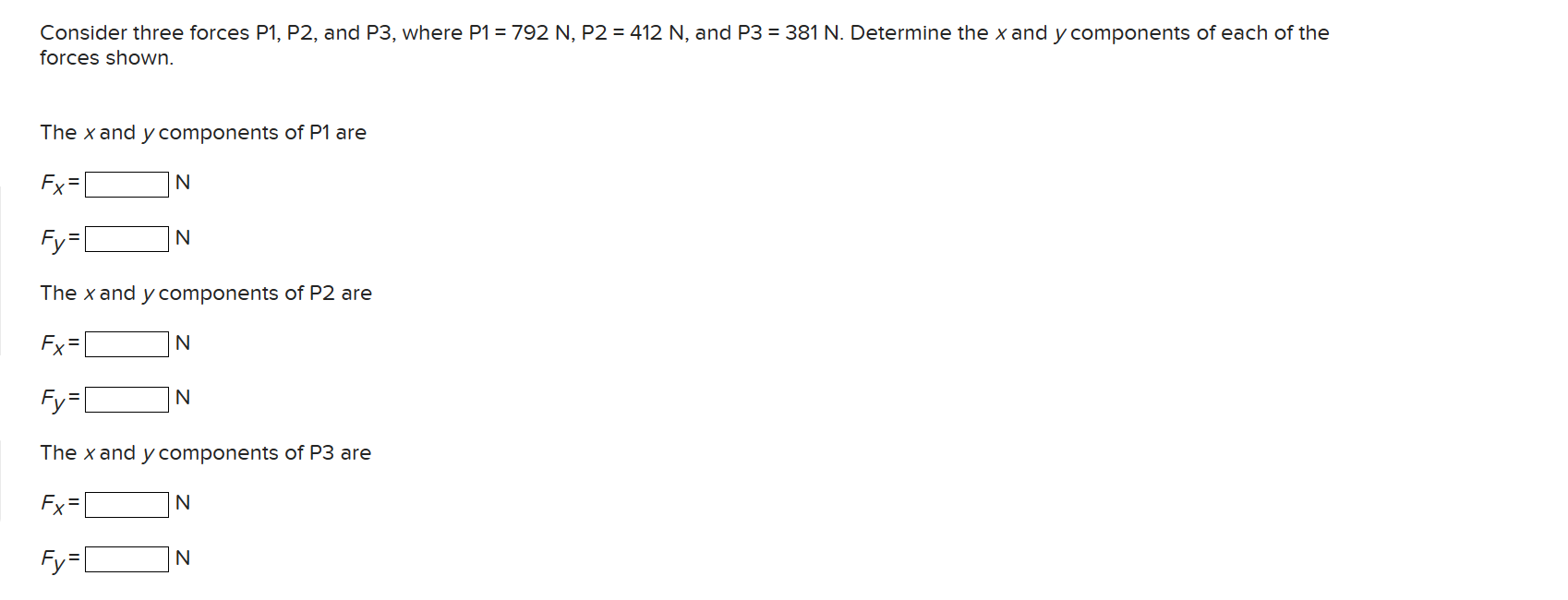  Consider three forces P1, P2, and P3, where P1=792N,P2=412N, and P3=381N.