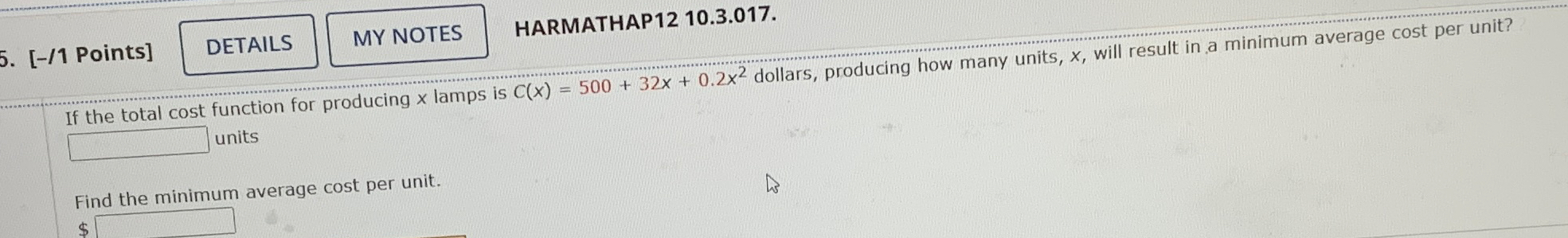  [-/1 Points] HARMATHAP1210.3.017. If the total cost function for producing x