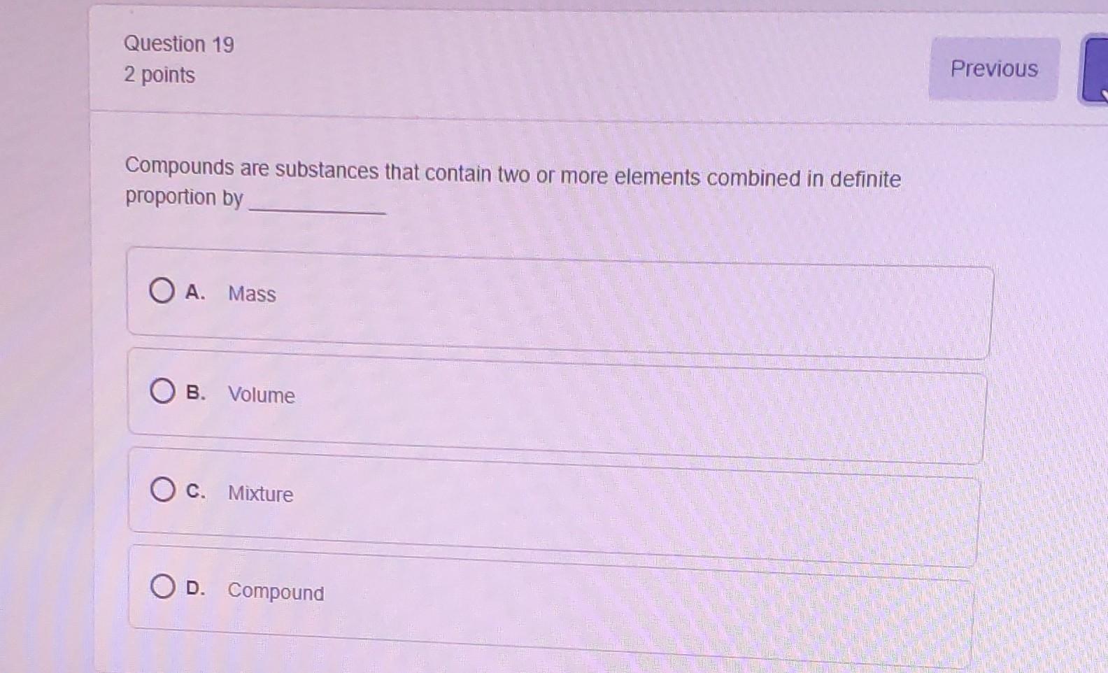 Question 19 2 points Previous Compounds are substances that contain two