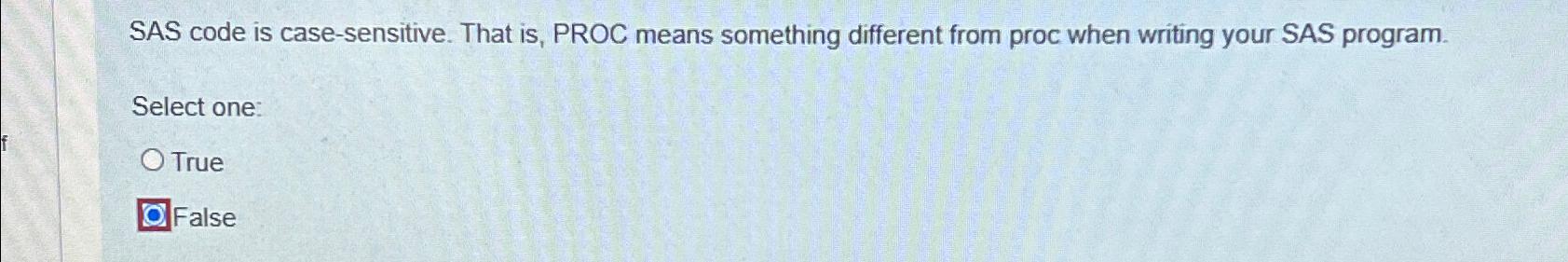  SAS code is case-sensitive. That is, PROC means something different from