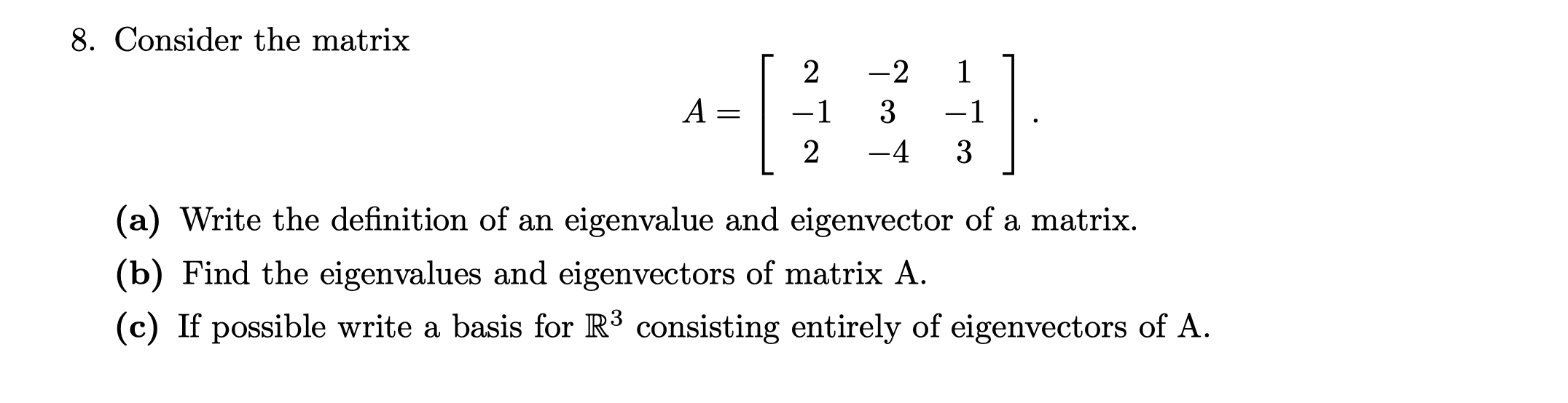  Consider the matrix A=[2-21-13-12-43] (a) Write the definition of an eigenvalue