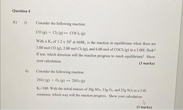  Question 4 A) i) Consider the following reaction: CO(g) + Cl2