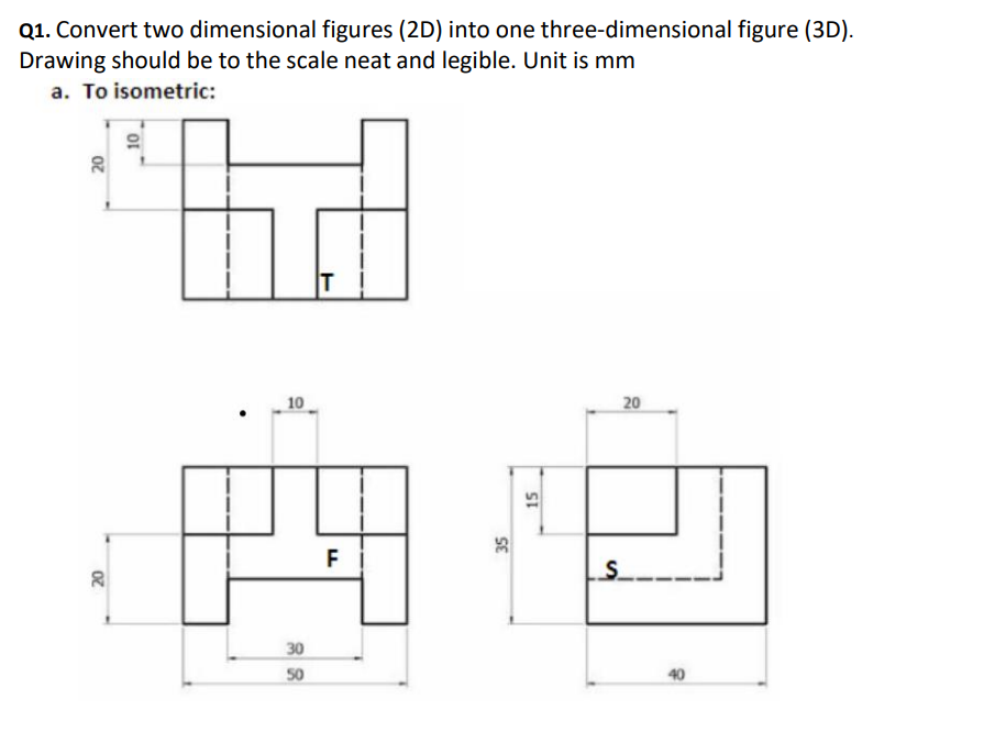  Q1. Convert two dimensional figures (2D) into one three-dimensional figure (3D).