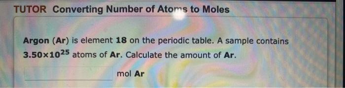 Show Approach Show Tutor Steps TUTOR Converting Moles to Mass using Molecular