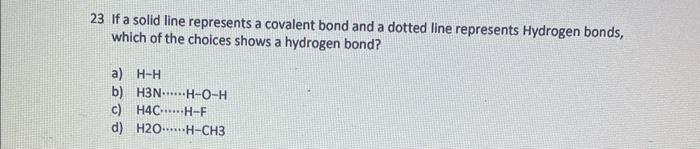  23 If a solid line represents a covalent bond and a