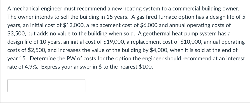  A mechanical engineer must recommend a new heating system to a