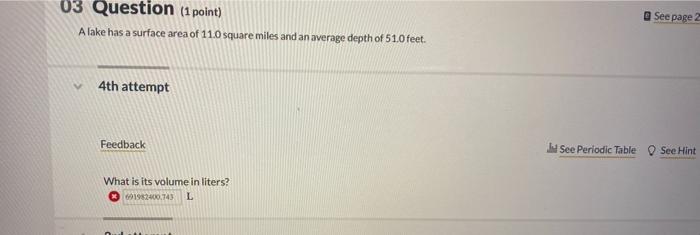  03 Question (1 point) A lake has a surface area of